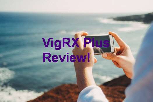 VigRX Plus Male Enhancement Reviews