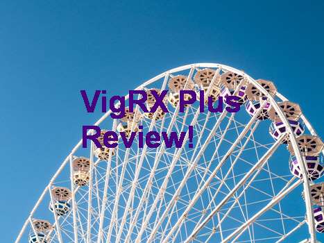 VigRX Plus Customer Reviews 2018